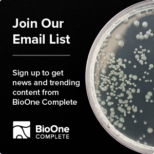 Join our Email List. Sign up to get news and trending content from BioOne Complete. Background is a closeup of a petri dish with bacteria on a black background.